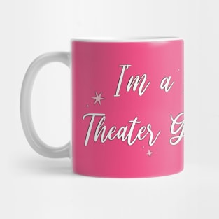 I'm a Theater Girl Mug